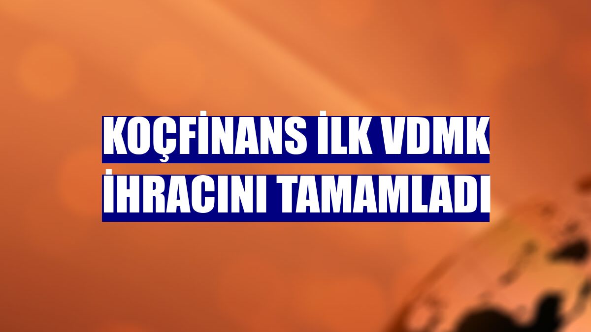 Koçfinans ilk VDMK ihracını tamamladı