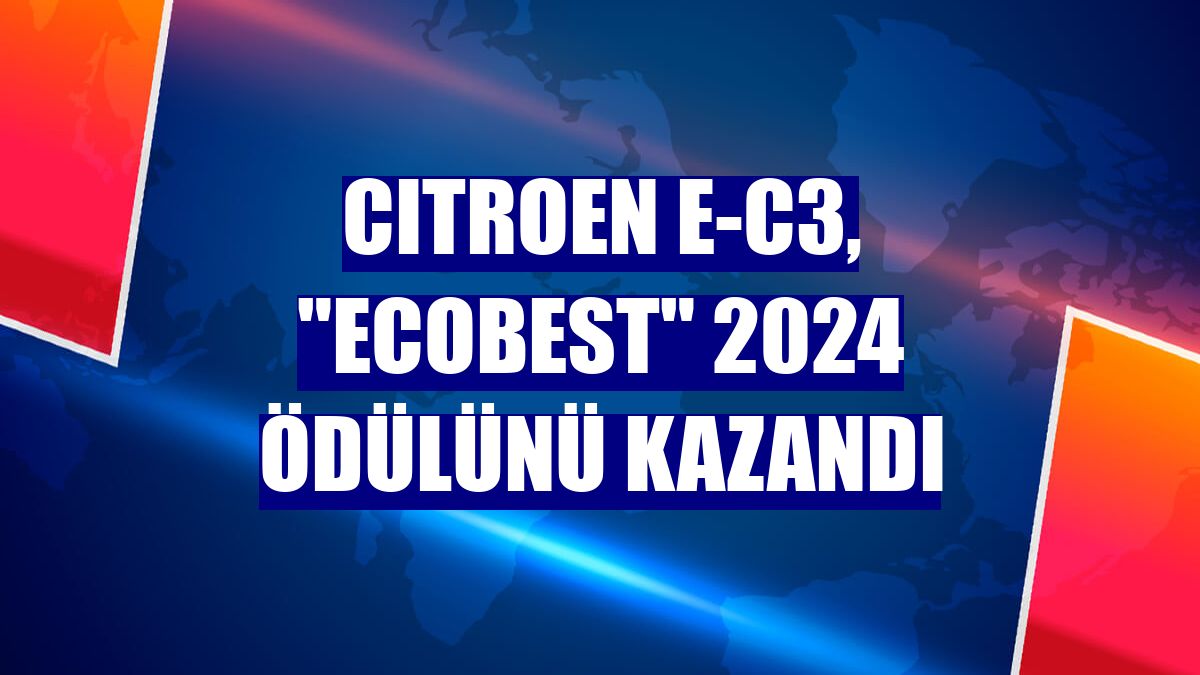Cıtroen e-C3, 'Ecobest' 2024 ödülünü kazandı