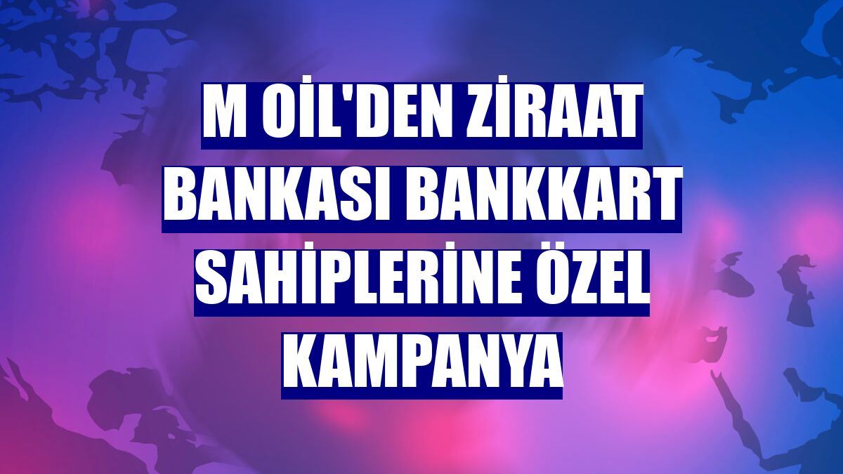 M Oil'den Ziraat Bankası Bankkart sahiplerine özel kampanya