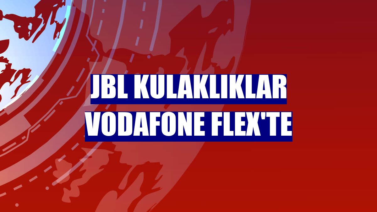 JBL kulaklıklar Vodafone Flex'te