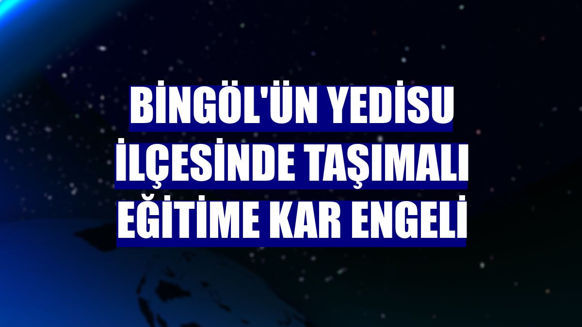 Bingöl'ün Yedisu ilçesinde taşımalı eğitime kar engeli