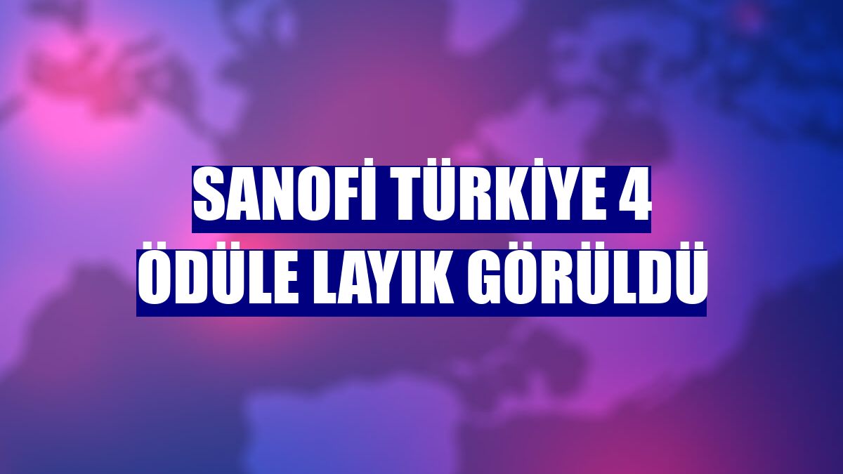Sanofi Türkiye 4 ödüle layık görüldü