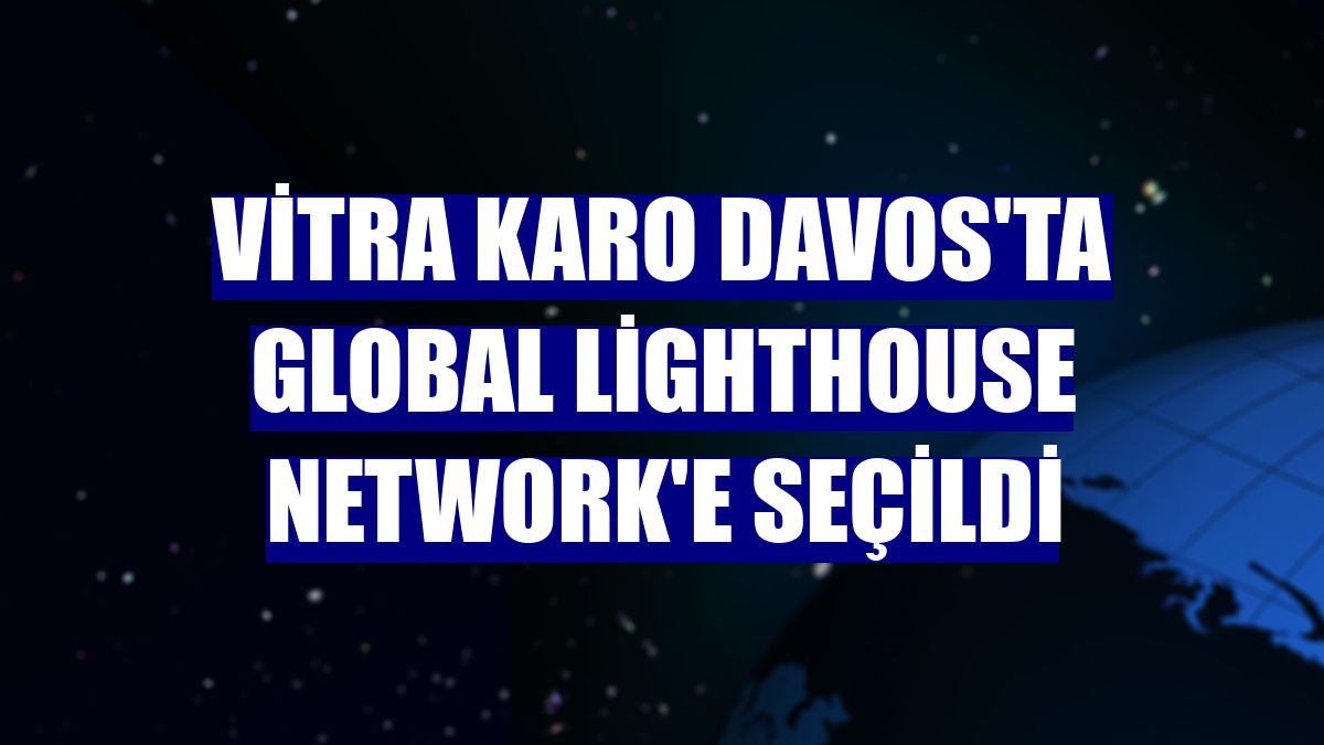 VitrA Karo Davos'ta Global Lighthouse Network'e seçildi