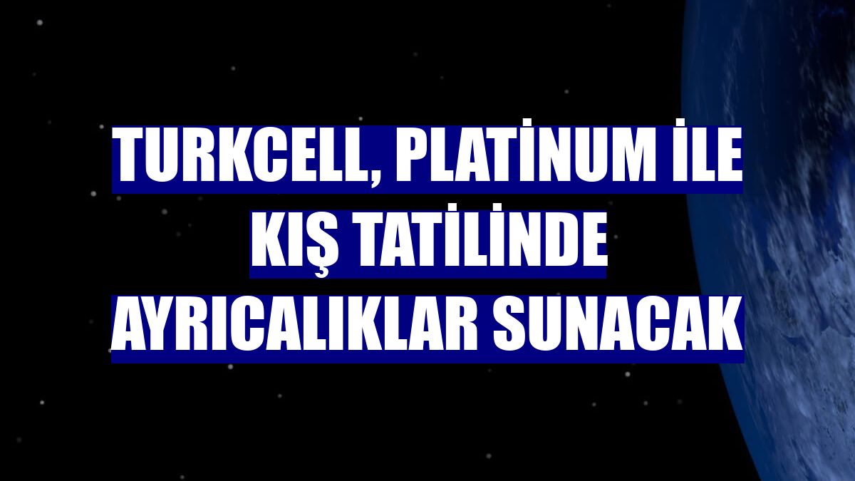 Turkcell, Platinum ile kış tatilinde ayrıcalıklar sunacak
