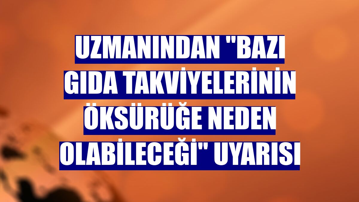 Uzmanından "bazı gıda takviyelerinin öksürüğe neden olabileceği" uyarısı