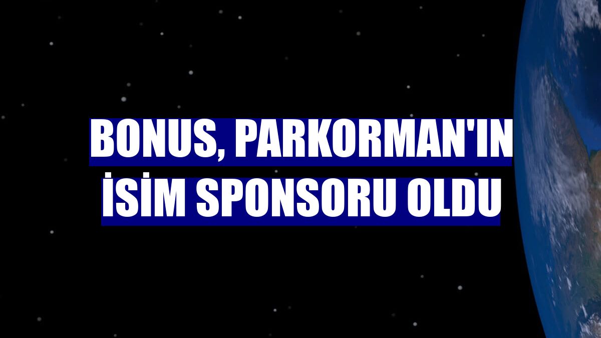 Bonus, ParkOrman'ın isim sponsoru oldu