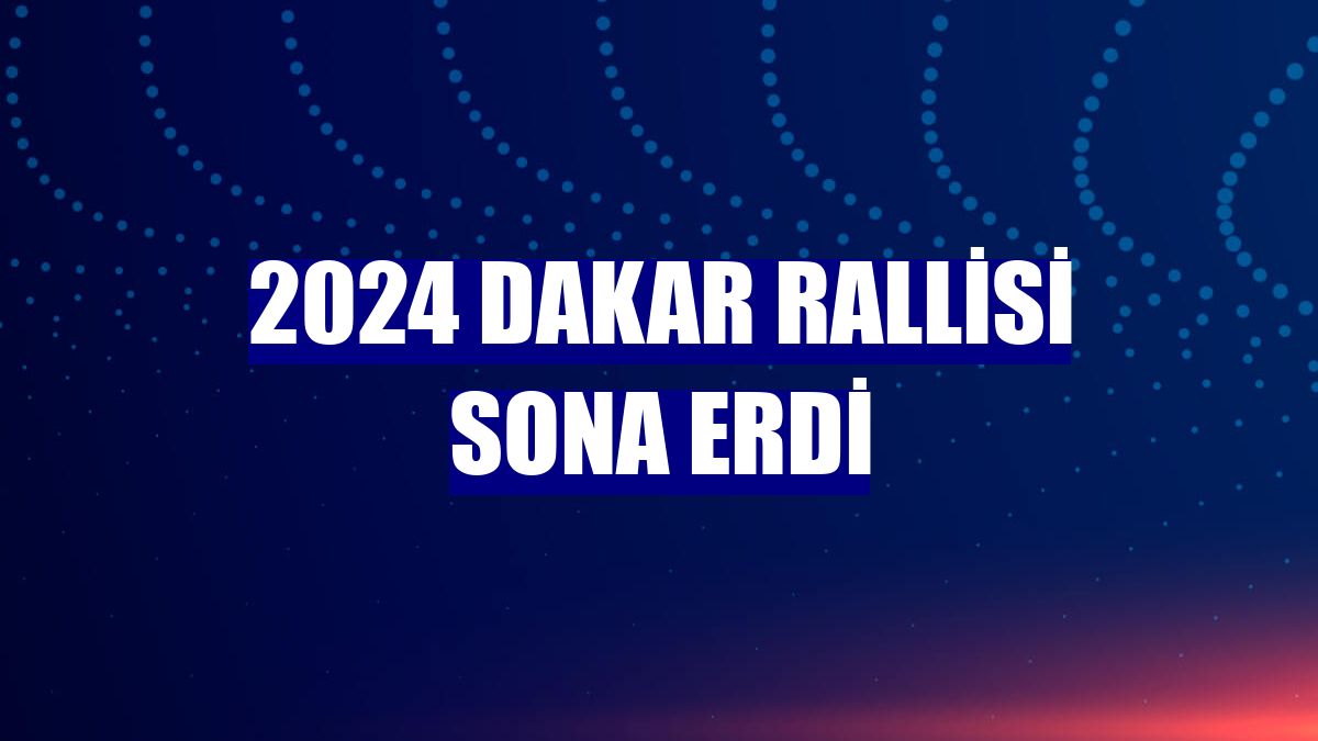 2024 Dakar Rallisi sona erdi