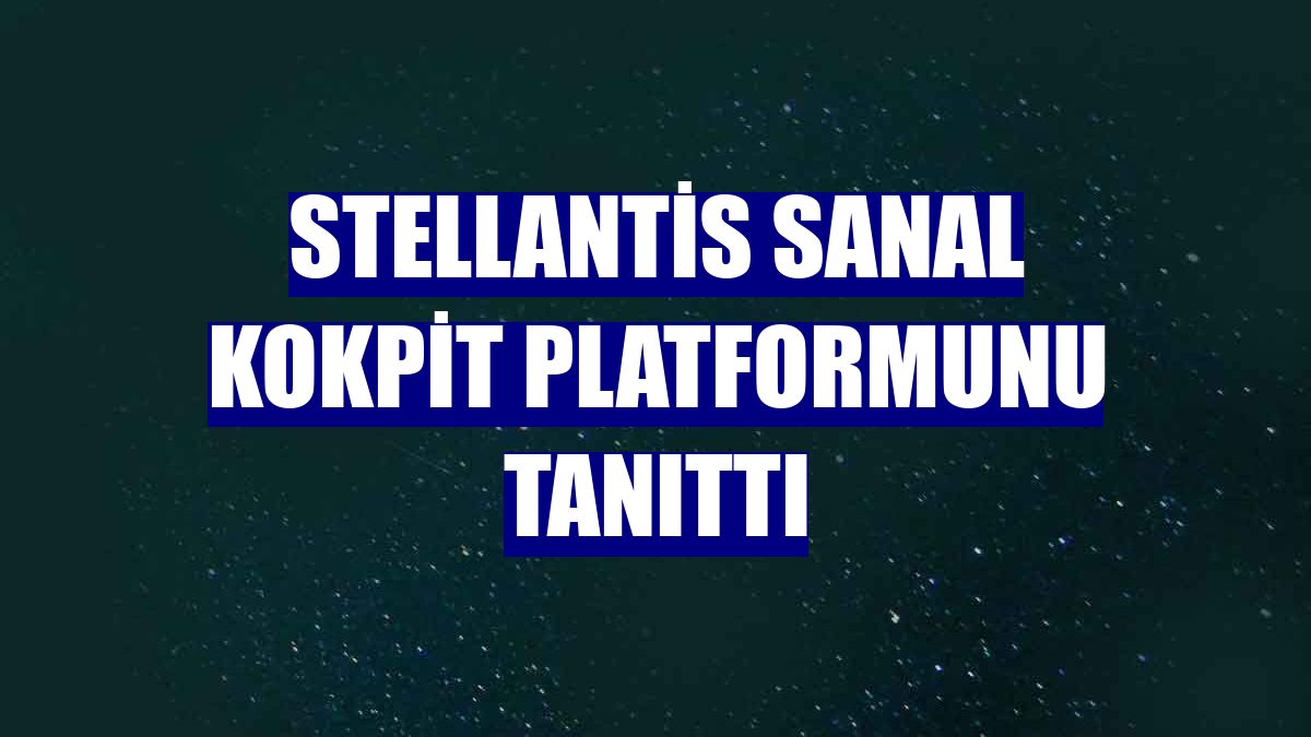 Stellantis sanal kokpit platformunu tanıttı
