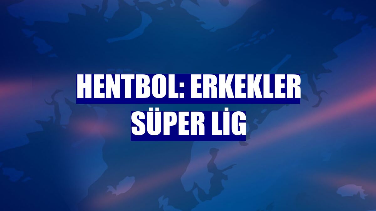Hentbol: Erkekler Süper Lig