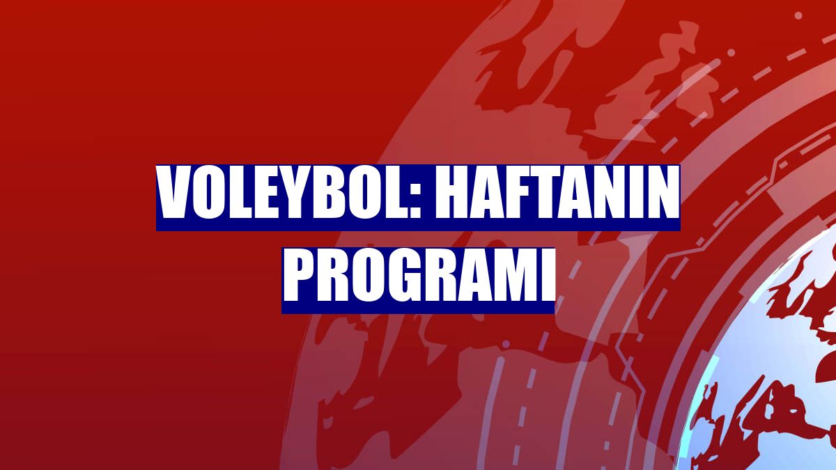 Voleybol: Haftanın programı