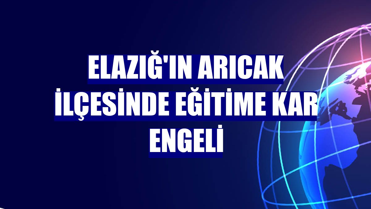 Elazığ'ın Arıcak ilçesinde eğitime kar engeli