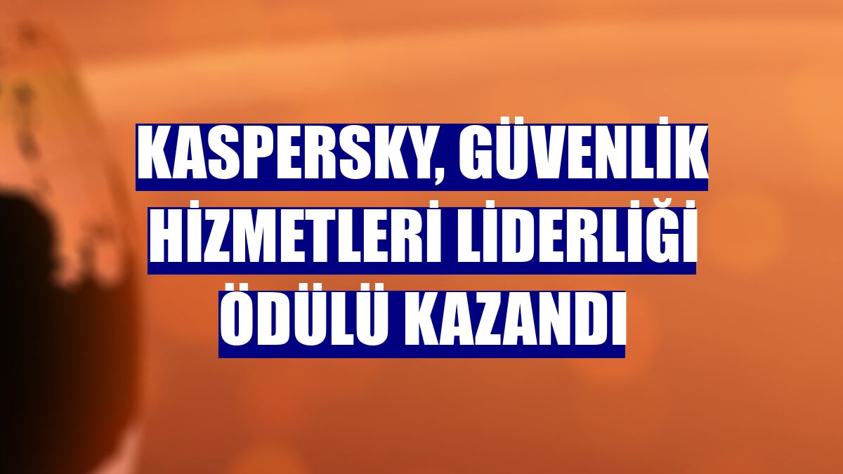 Kaspersky, güvenlik hizmetleri liderliği ödülü kazandı