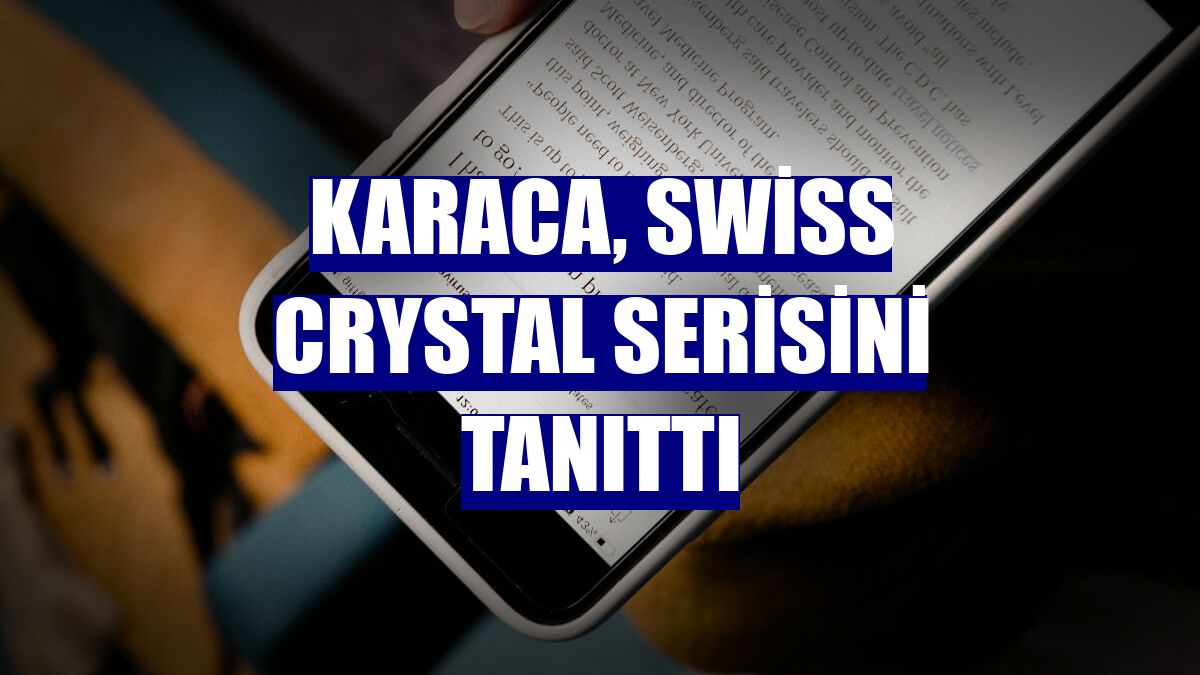 Karaca, Swiss Crystal serisini tanıttı