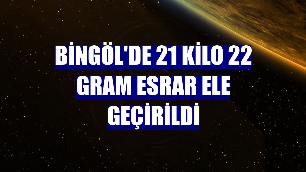 Bingöl'de 21 kilo 22 gram esrar ele geçirildi