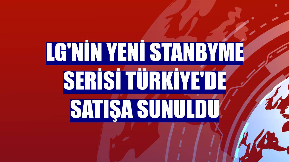 LG'nin yeni StanbyME serisi Türkiye'de satışa sunuldu