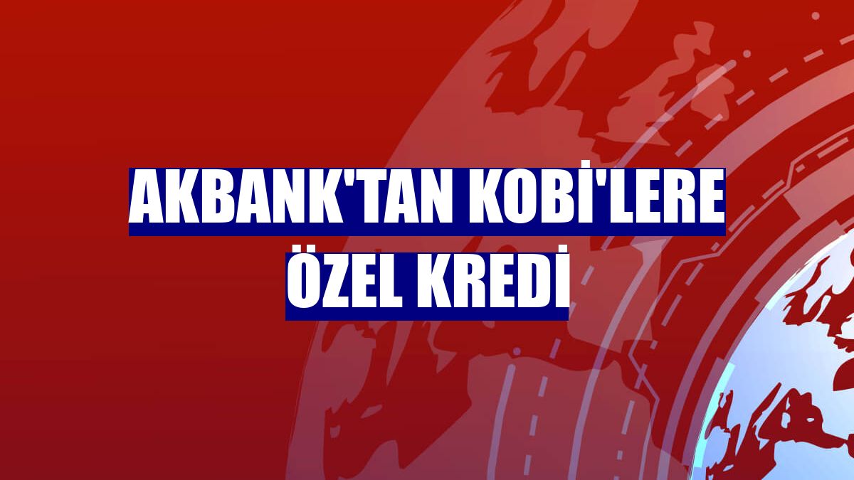 Akbank'tan KOBİ'lere özel kredi