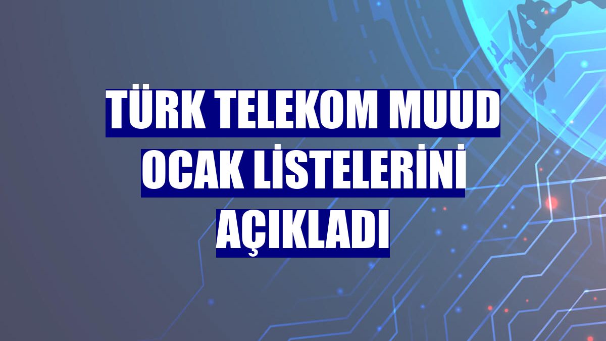 Türk Telekom Muud ocak listelerini açıkladı