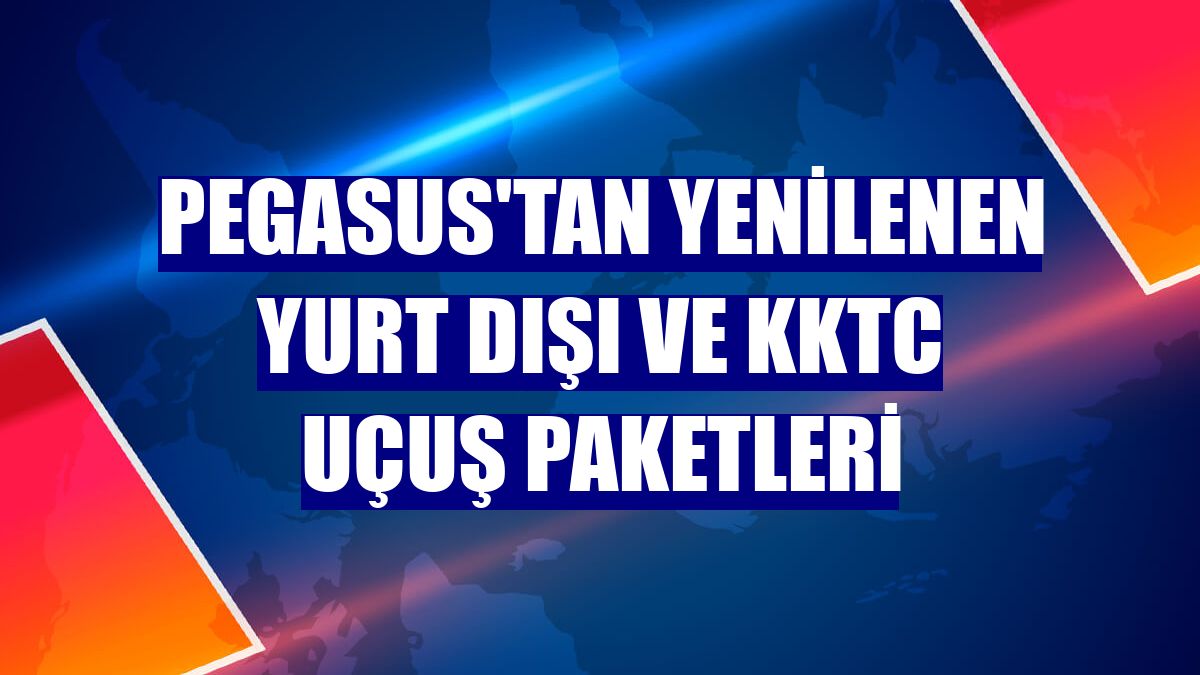 Pegasus'tan yenilenen yurt dışı ve KKTC uçuş paketleri