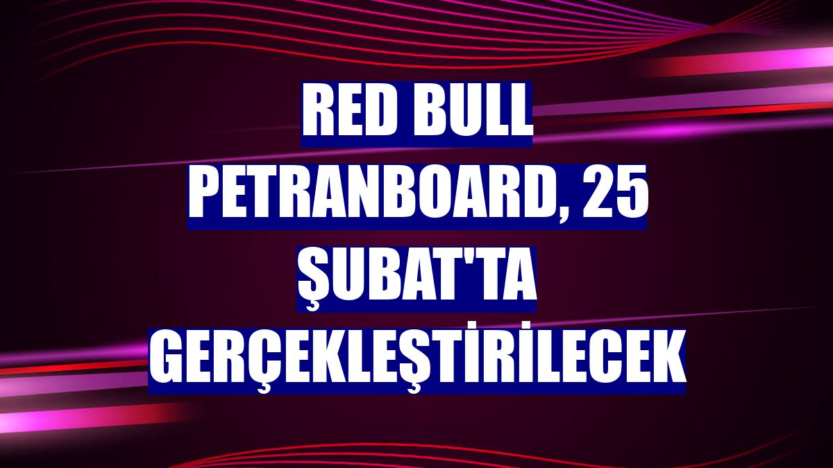 Red Bull Petranboard, 25 Şubat'ta gerçekleştirilecek
