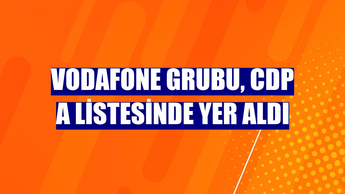 Vodafone Grubu, CDP A listesinde yer aldı