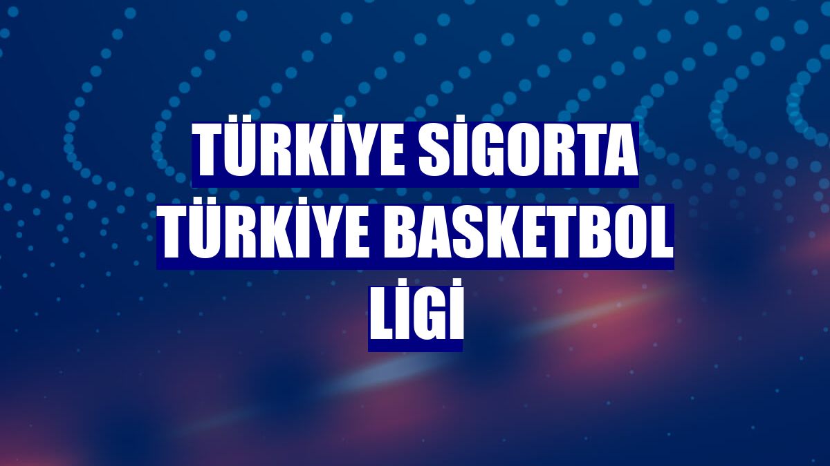 Türkiye Sigorta Türkiye Basketbol Ligi