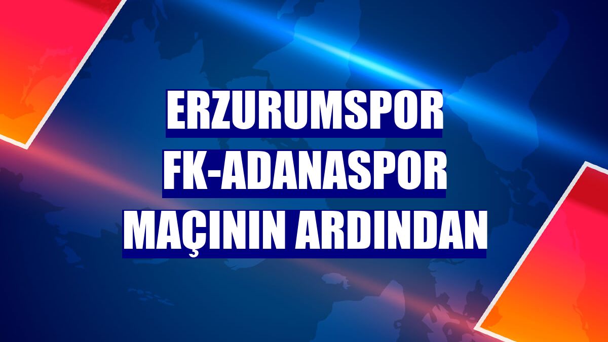 Erzurumspor FK-Adanaspor maçının ardından