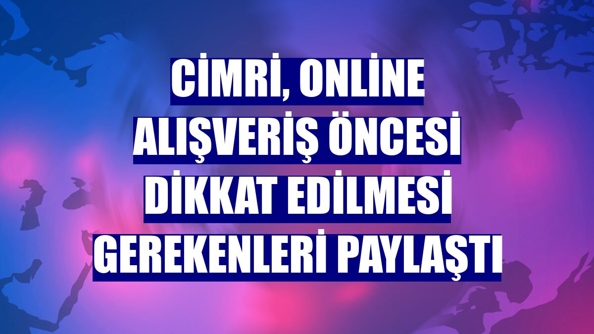 Cimri, online alışveriş öncesi dikkat edilmesi gerekenleri paylaştı
