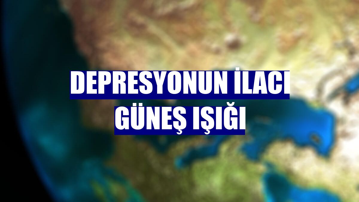 Depresyonun ilacı güneş ışığı
