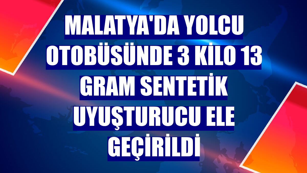 Malatya'da yolcu otobüsünde 3 kilo 13 gram sentetik uyuşturucu ele geçirildi