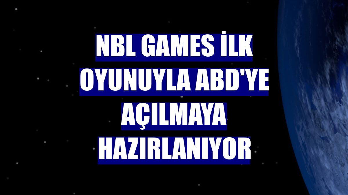 NBL Games ilk oyunuyla ABD'ye açılmaya hazırlanıyor