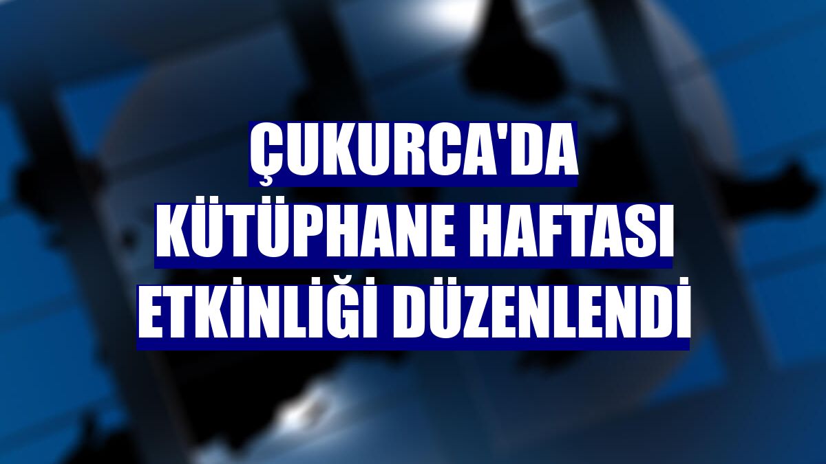 Çukurca'da Kütüphane Haftası etkinliği düzenlendi