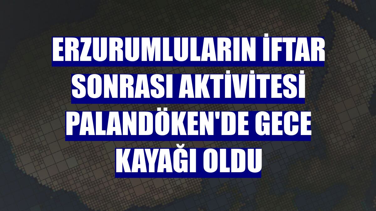 Erzurumluların iftar sonrası aktivitesi Palandöken'de gece kayağı oldu