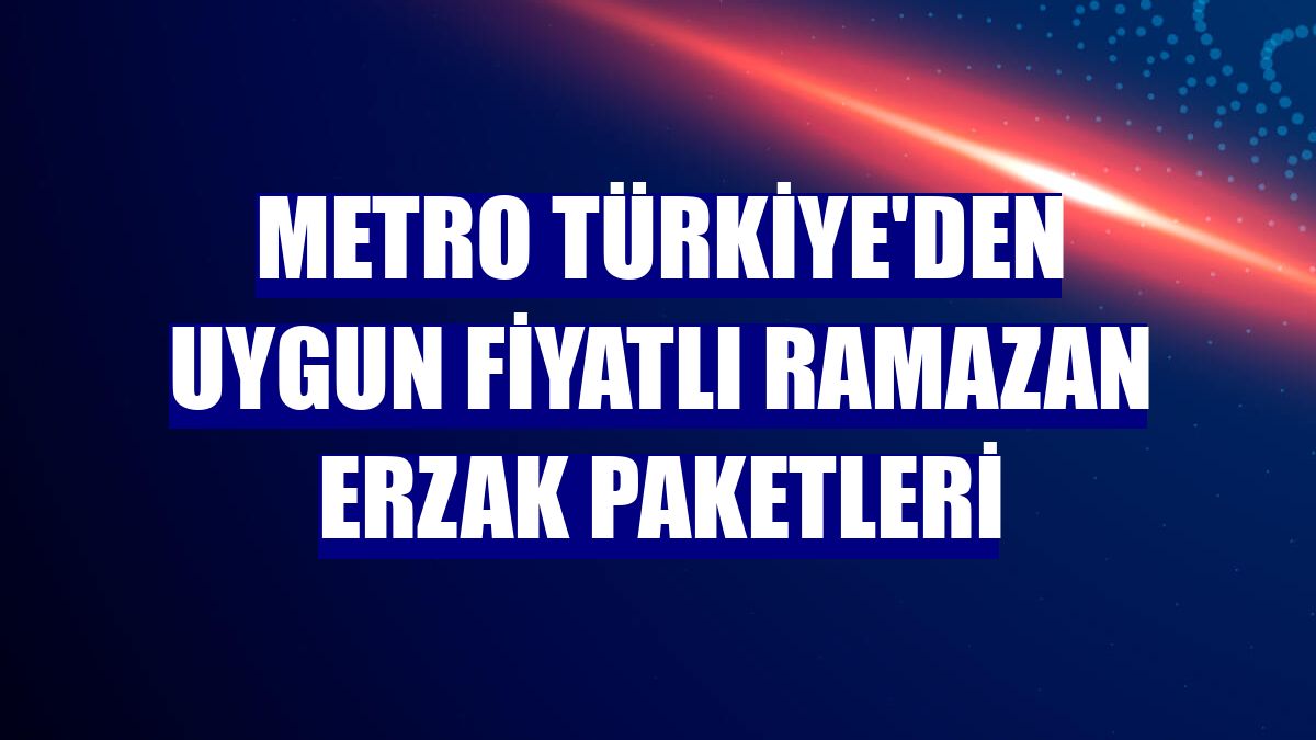 Metro Türkiye'den uygun fiyatlı ramazan erzak paketleri