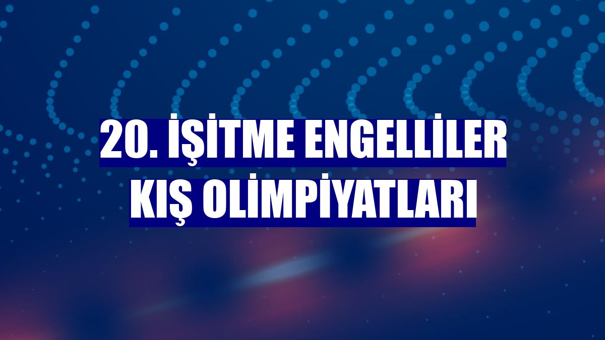 20. İşitme Engelliler Kış Olimpiyatları
