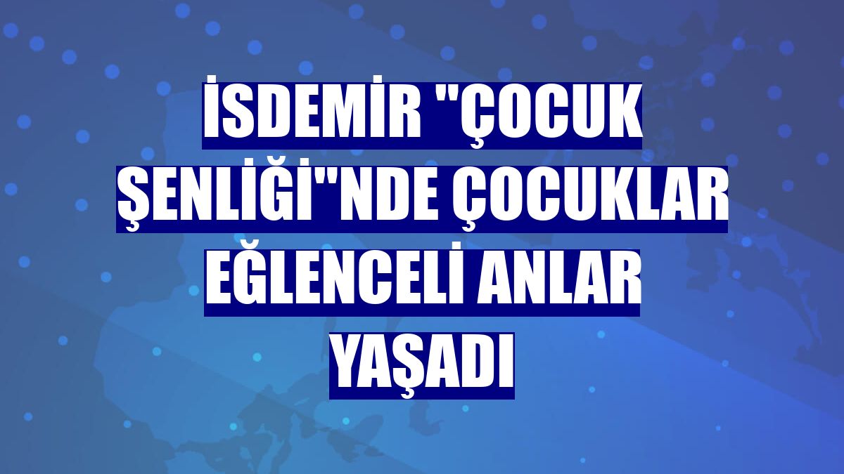 İsdemir "Çocuk Şenliği"nde çocuklar eğlenceli anlar yaşadı