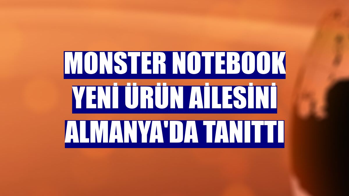 Monster Notebook yeni ürün ailesini Almanya'da tanıttı