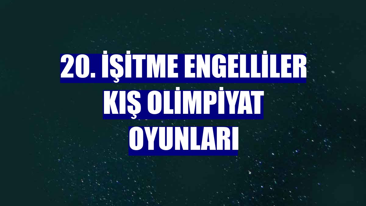 20. İşitme Engelliler Kış Olimpiyat Oyunları