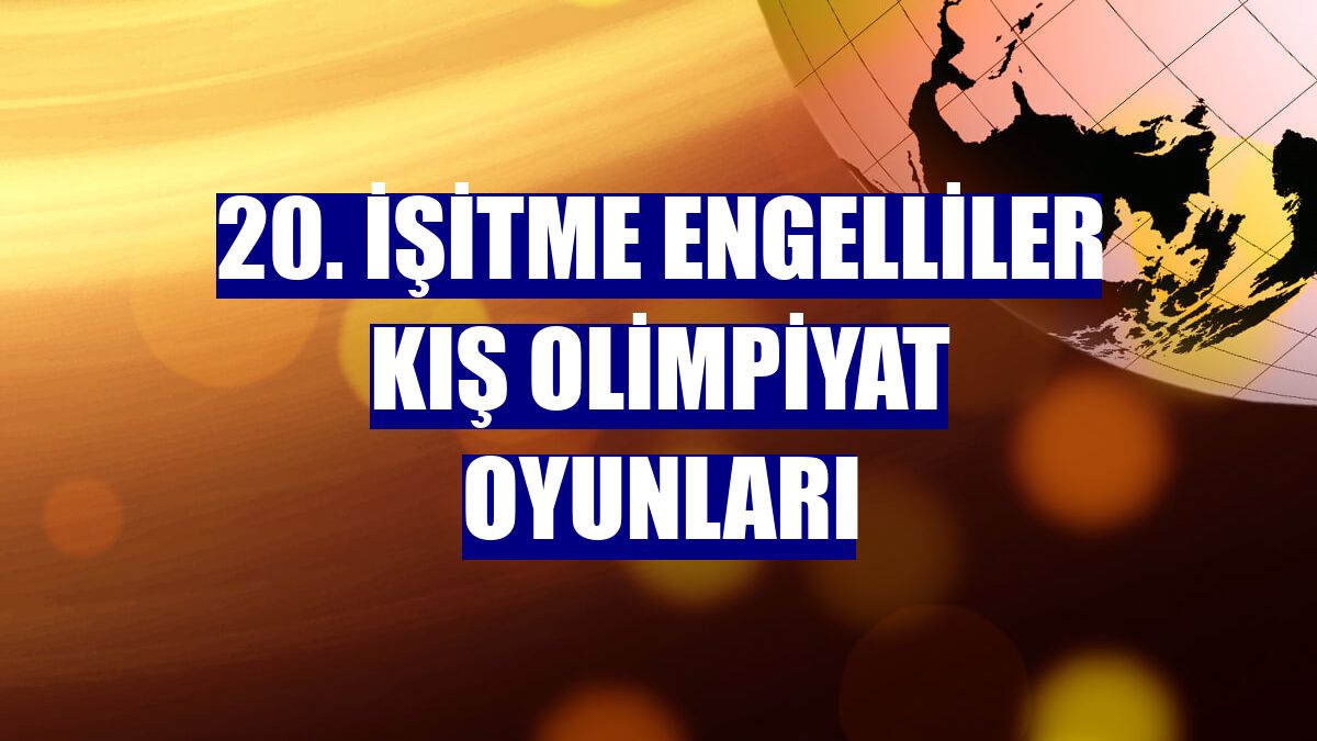 20. İşitme Engelliler Kış Olimpiyat Oyunları
