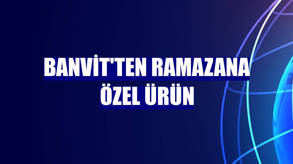 Banvit'ten ramazana özel ürün