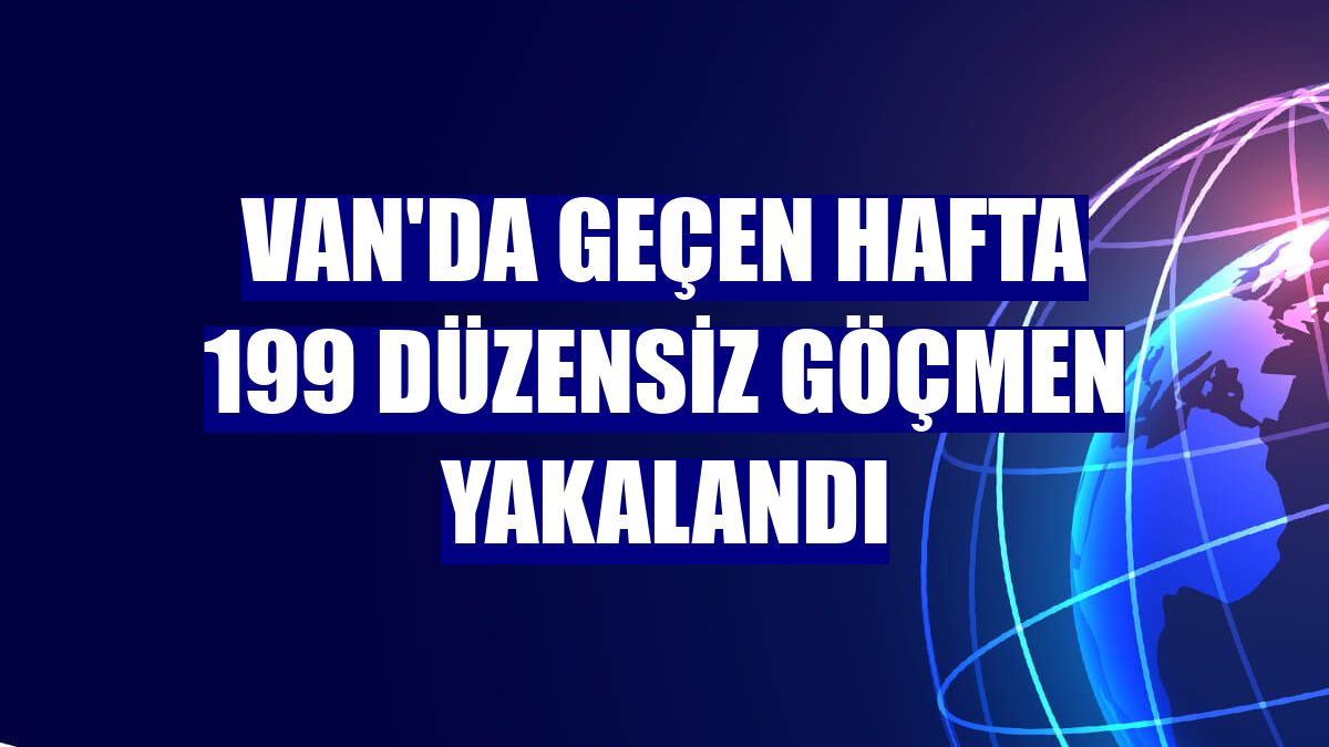 Van'da geçen hafta 199 düzensiz göçmen yakalandı