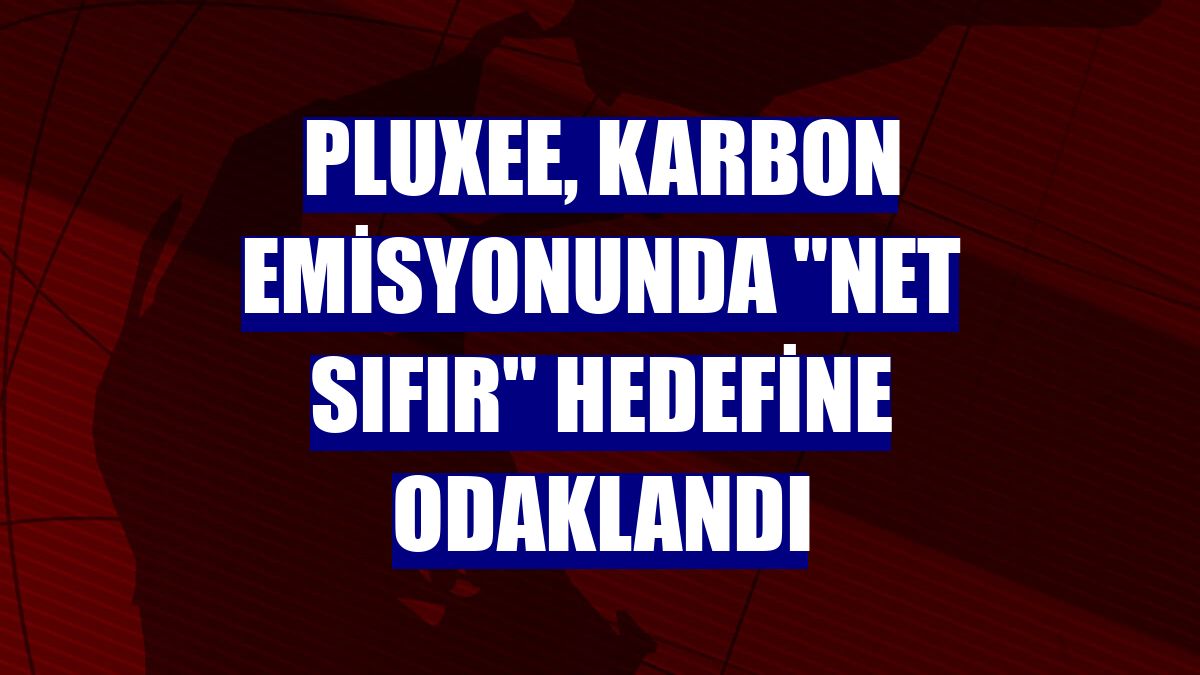 Pluxee, karbon emisyonunda "net sıfır" hedefine odaklandı