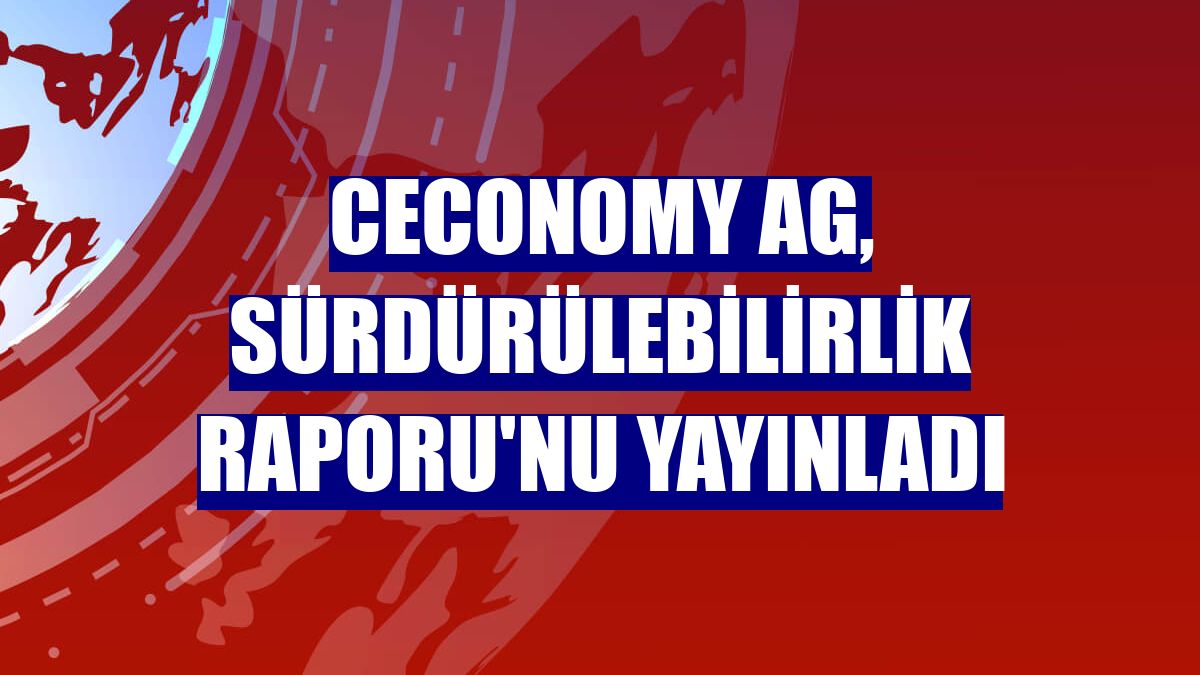 CECONOMY AG, Sürdürülebilirlik Raporu'nu yayınladı