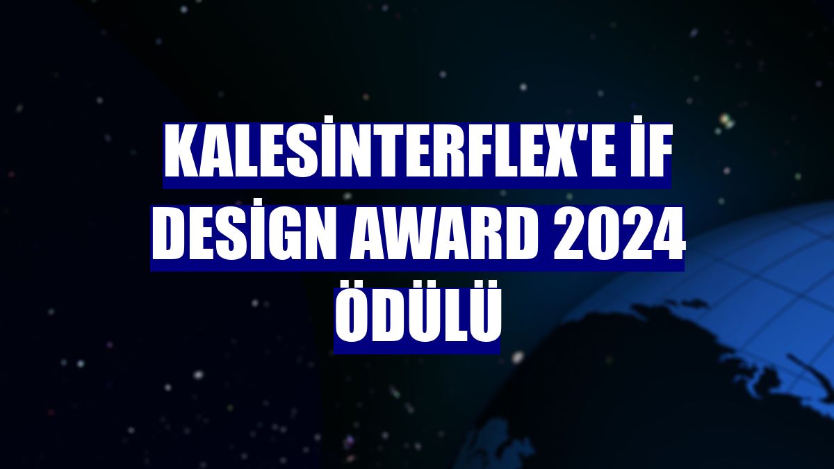 Kalesinterflex'e iF Design Award 2024 ödülü