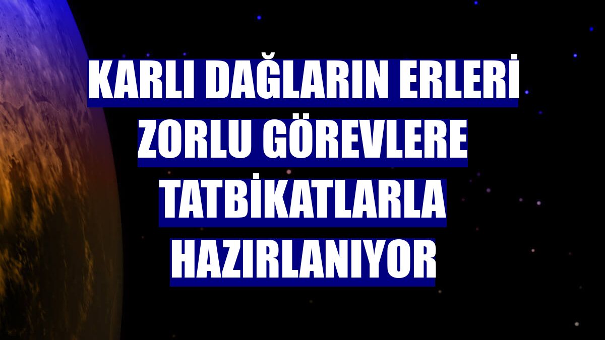 Karlı dağların erleri zorlu görevlere tatbikatlarla hazırlanıyor