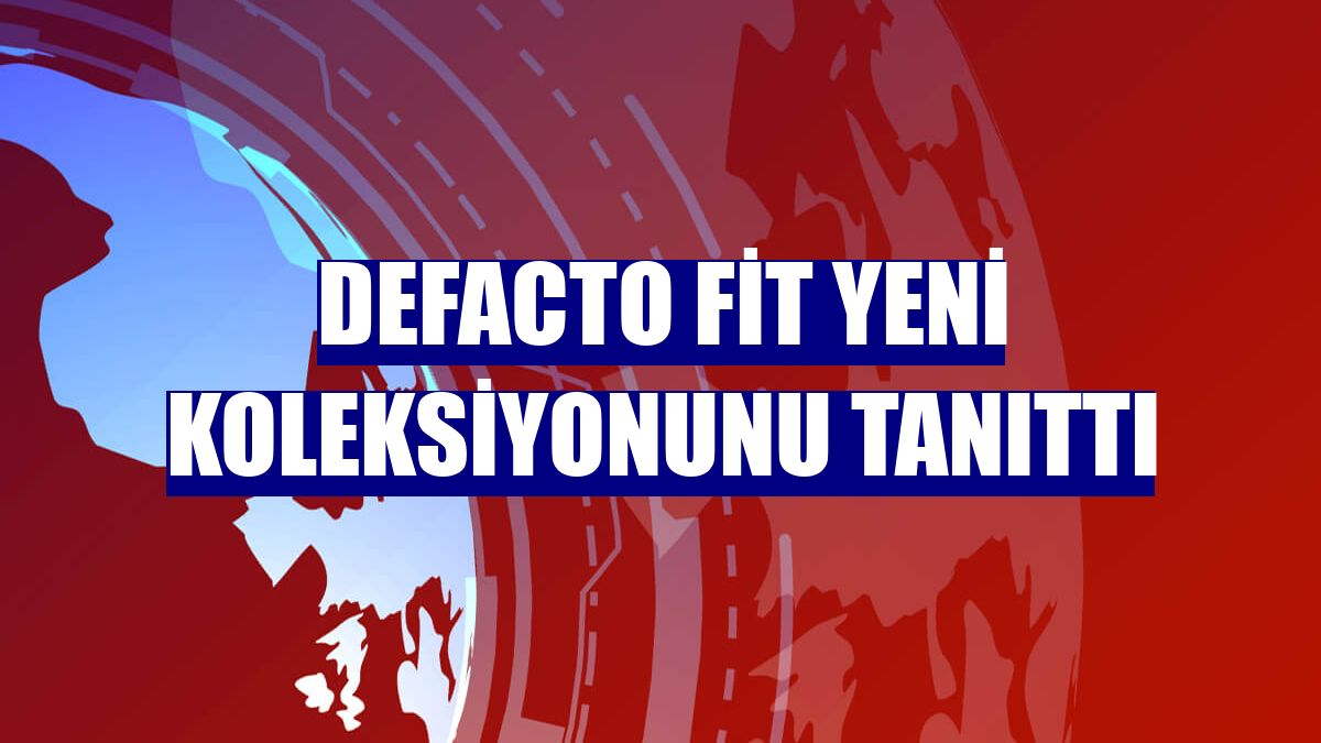 DeFacto FİT yeni koleksiyonunu tanıttı