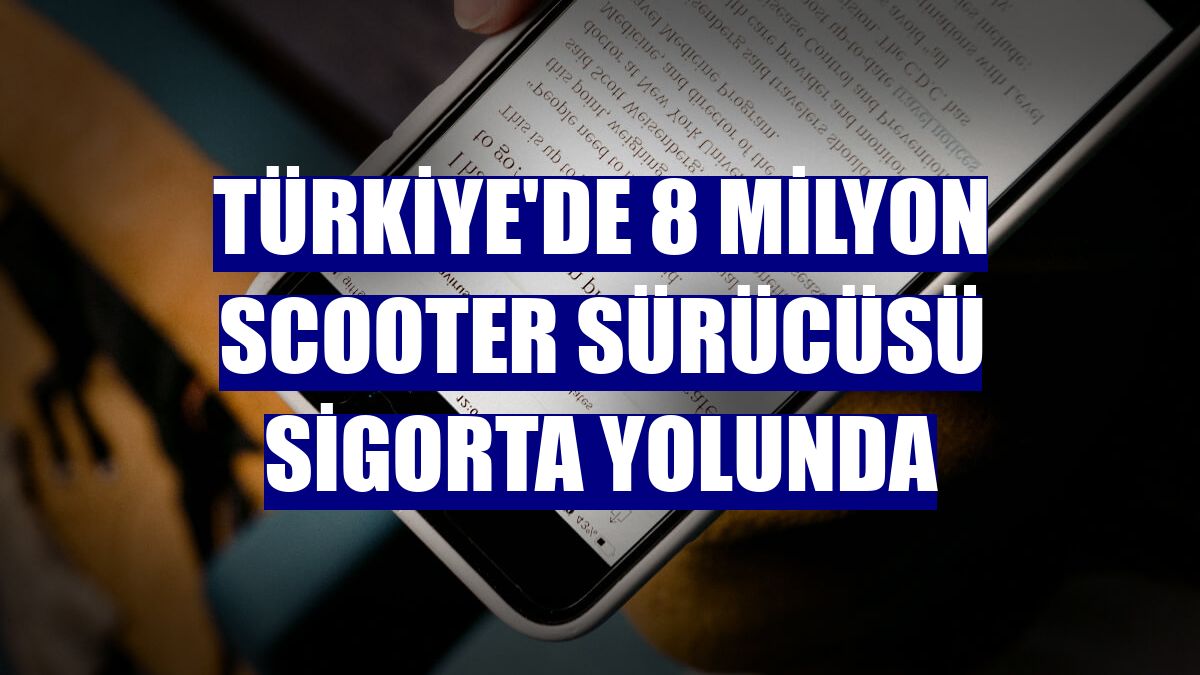 Türkiye'de 8 milyon scooter sürücüsü sigorta yolunda