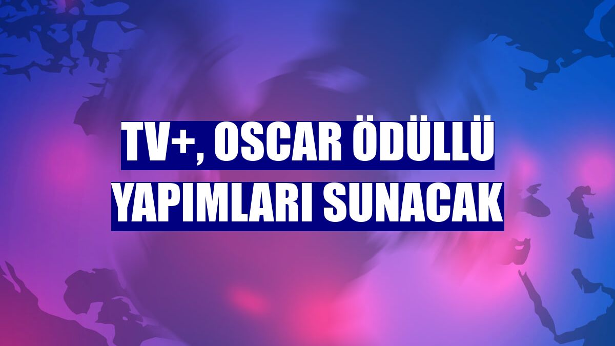 TV+, Oscar ödüllü yapımları sunacak