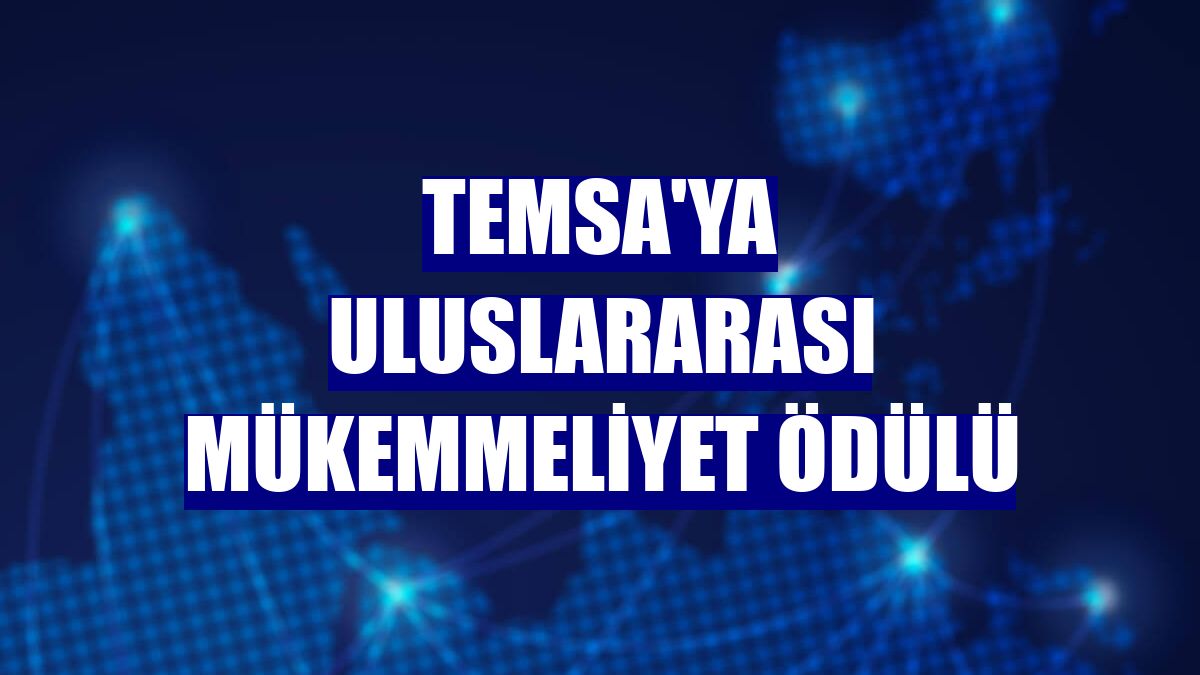 TEMSA'ya Uluslararası Mükemmeliyet Ödülü