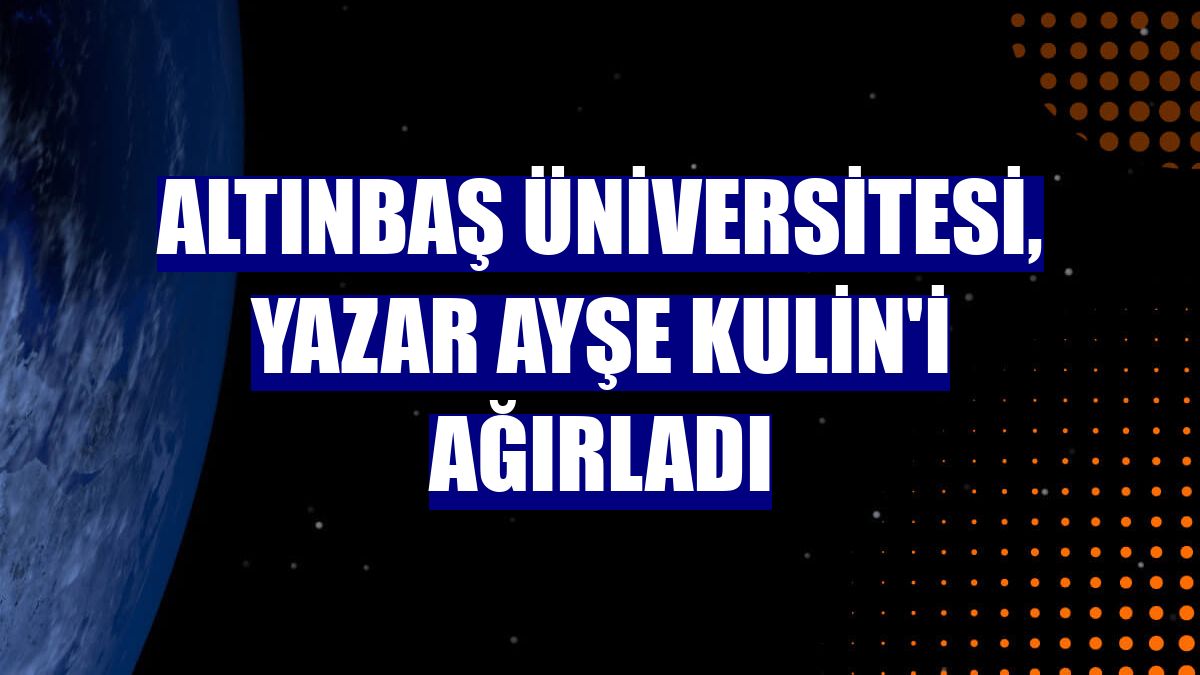 Altınbaş Üniversitesi, yazar Ayşe Kulin'i ağırladı