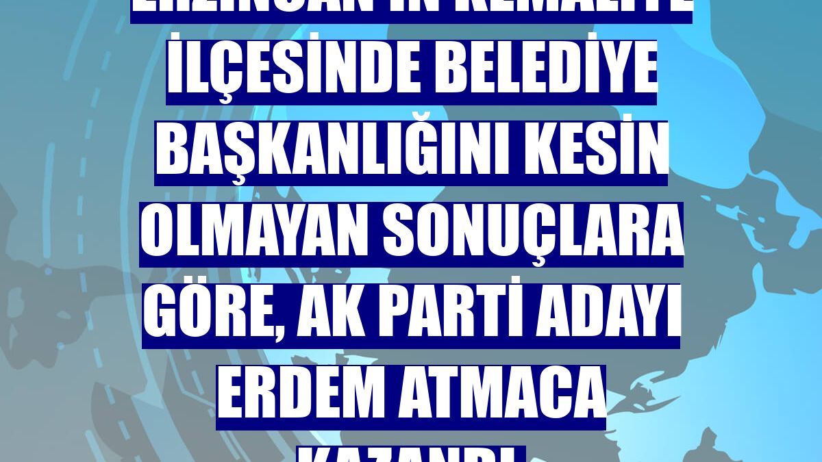 Erzincan'ın Kemaliye ilçesinde belediye başkanlığını kesin olmayan sonuçlara göre, AK Parti adayı Erdem Atmaca kazandı.